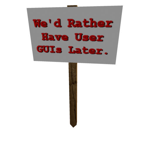 Protest Sign: We'd Rather Have User GUIs Later...